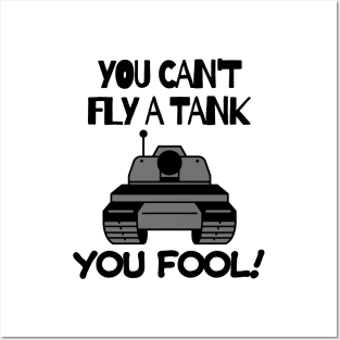 You can't fly a tank, fool! Posters and Art